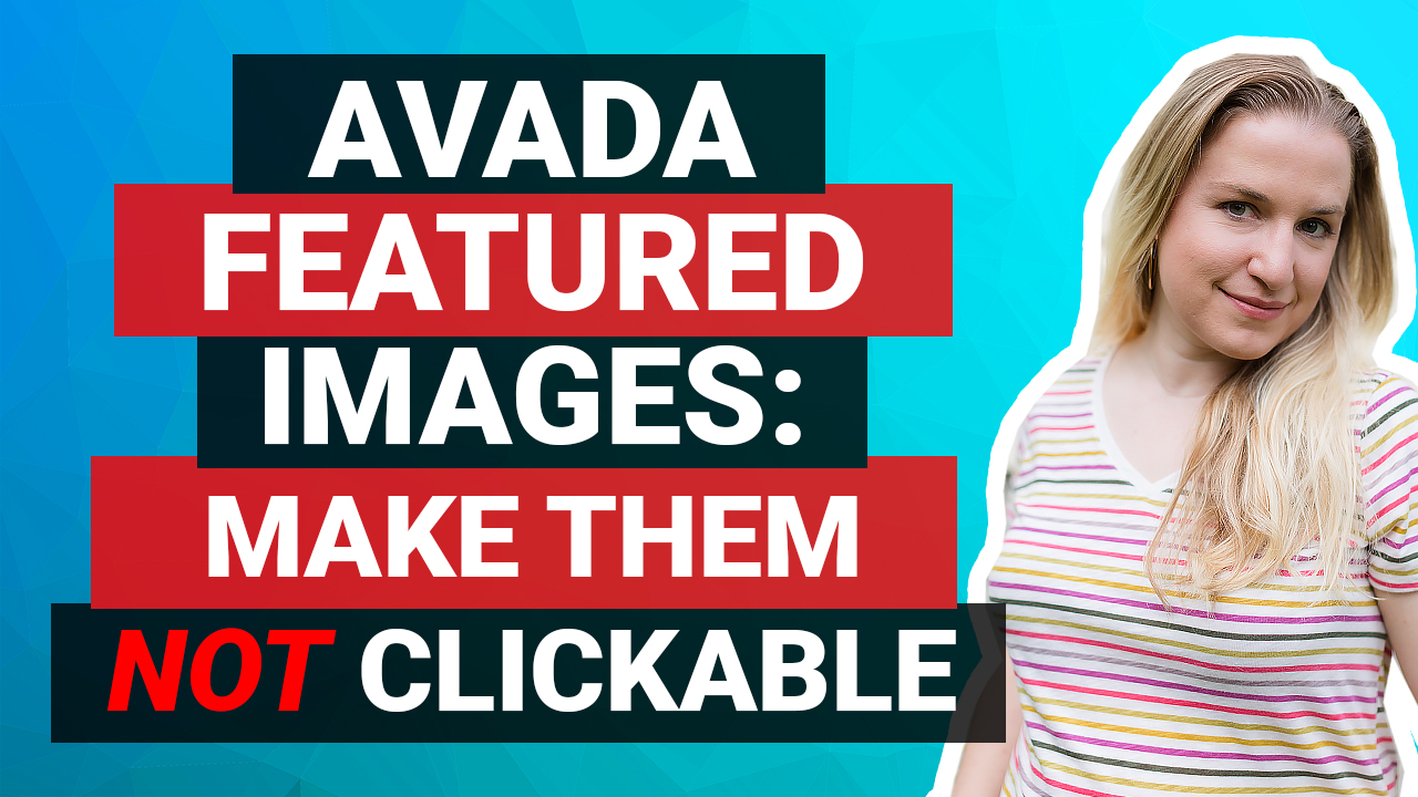 Avada Clickable Featured Images and How to make them NOT clickable